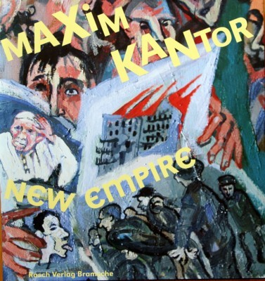 Maxim Kantor : New empire ; [in conjunction with the …