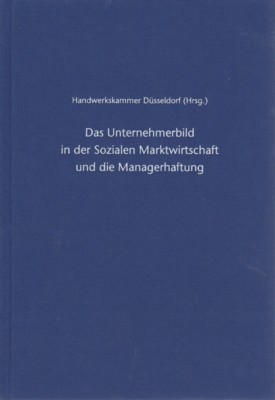 Das Unternehmerbild in der sozialen Marktwirtschaft und die Managerhaftung : …