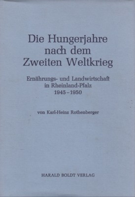 Die Hungerjahre nach dem Zweiten Weltkrieg : Ernährungs- u. Landwirtschaft …