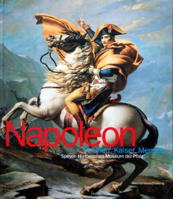 Napoleon - Feldherr, Kaiser, Mensch : [anläßlich der Ausstellung Napoleon …