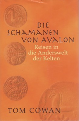 Die Schamanen von Avalon. Reisen in die Anderswelt der Kelten. …