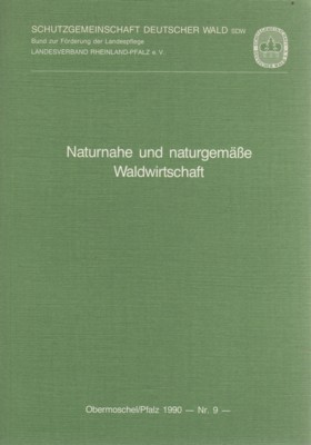Naturnahe und naturgemässe Waldwirtschaft.