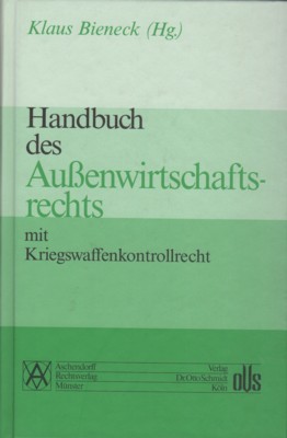Handbuch des Außenwirtschaftsrechts einschl. Kriegswaffenkontrollrecht. hrsg. von. Bearb. von Klaus …