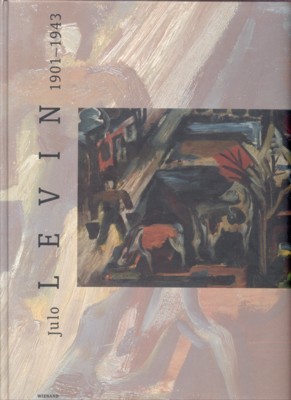 Julo Levin 1901 - 1943 : Monographie und Werkverzeichnis. hrsg. …