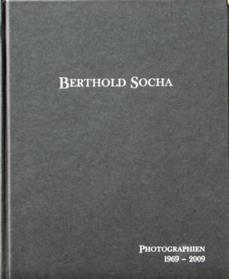Berthold Socha : Photographien 1969 - 2009 ; [anlässlich der …