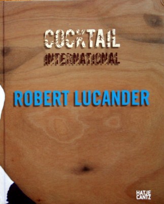 Cocktail International : Robert Lucander ; [anlässlich der Ausstellung "Robert …