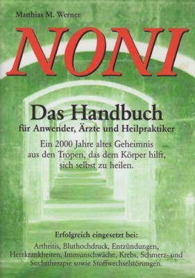 Noni : das Handbuch für Anwender, Ärzte und Heilpraktiker.