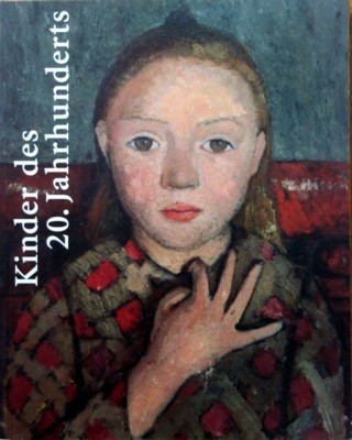 Kinder des 20. Jahrhunderts : Malerei, Skulptur, Fotografie ; [anläßlich …