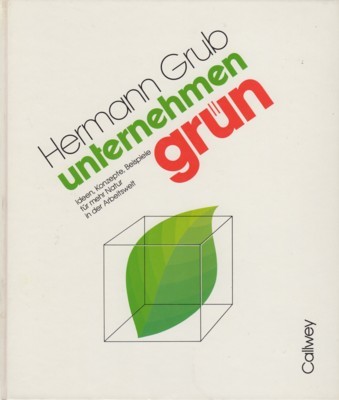 Unternehmen Grün : Ideen, Konzepte, Beispiele für mehr Natur in …