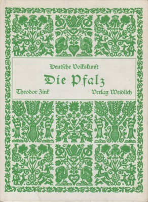 Die Pfalz. Text u. Bildersammlung von Theodor Zink, Deutsche Volkskunst …