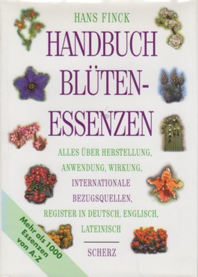 Handbuch Blütenessenzen : alles über Herstellung - Anwendung - Wirkung …