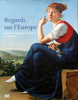 Regards sur l`Europe : l`Europe et la peinture allemande du …