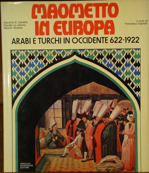 Maometto in EUROPA ARABI E TURCHI IN OCCIDENTE 622-1922