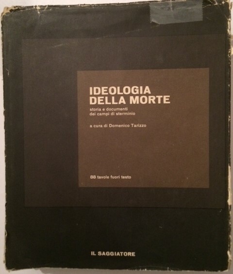 IDEOLOGIA DELLA MORTE STORIA E DOCUMENTI DEI CAMPI DI STERMINIO