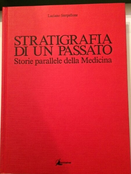Stratigrafia di un passato Storie parallele della Medicina