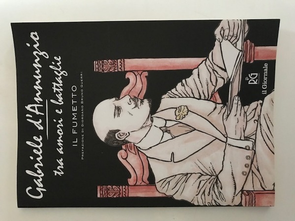 GABRIELE D'ANNUNZIO TRA AMORI E BATTAGLIE