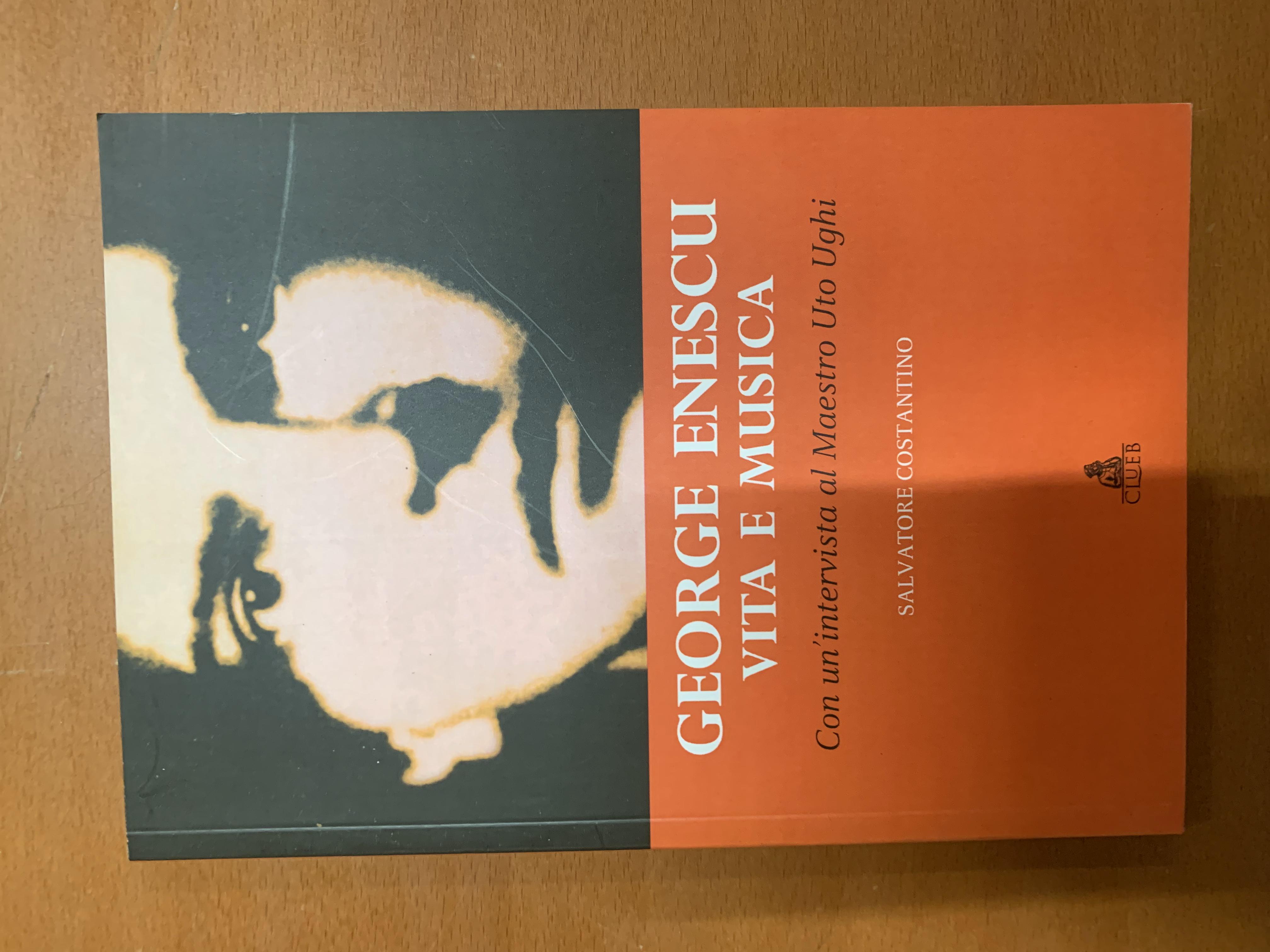 George Enescu. Vita e musica. Con un'intervista al maestro Uto …