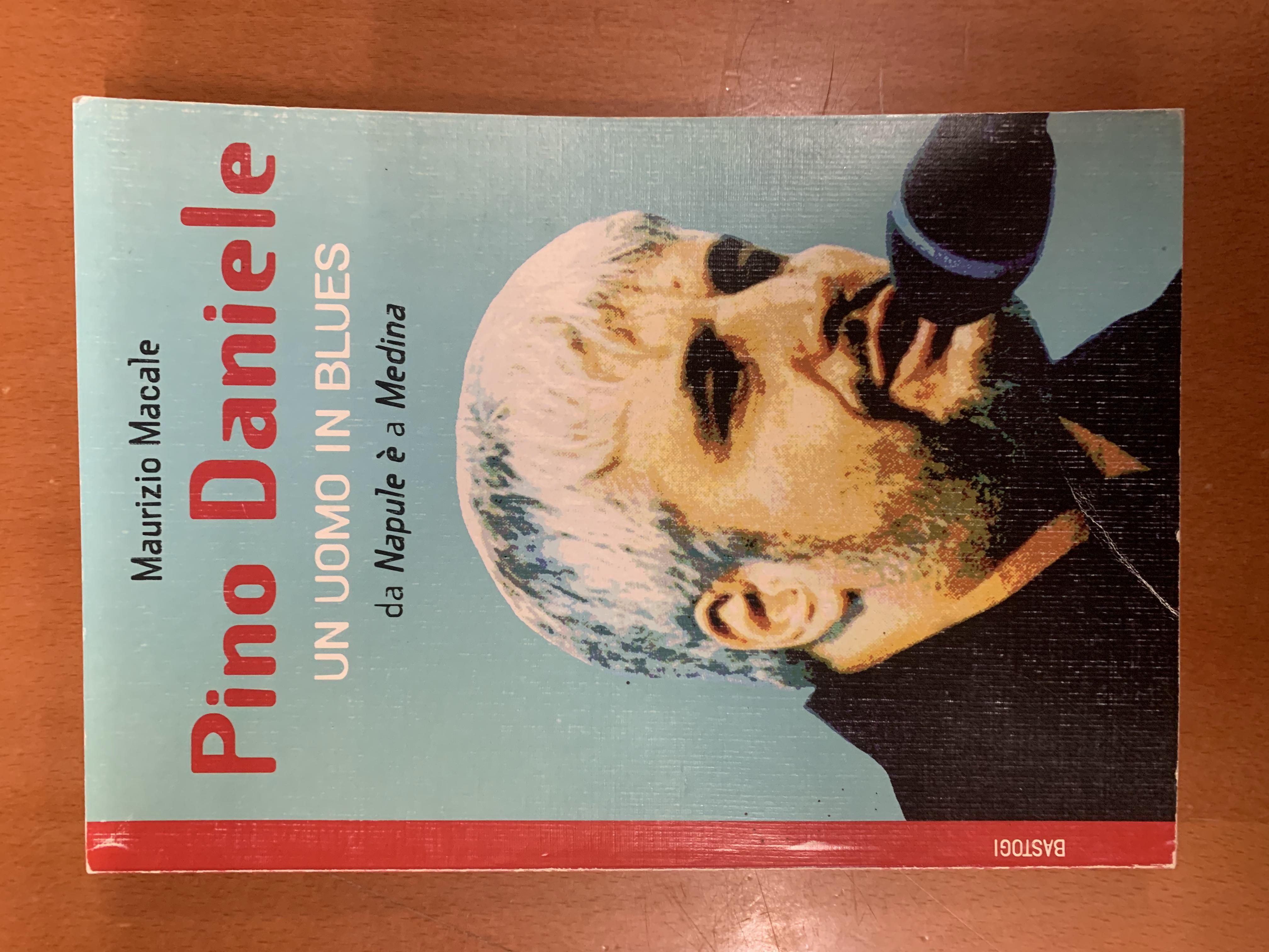 Pino Daniele. Un uomo in blues. Da Napule è a …