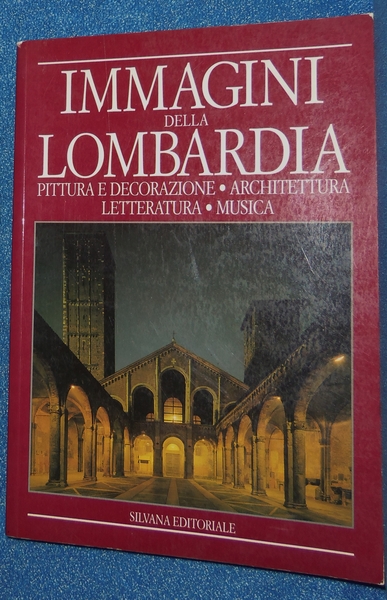 Immagini Della Lombardia: Pittura E Decorazione, Architettura, Letteratura, Musica = …