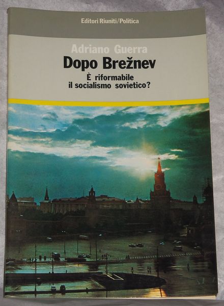 Dopo Breznev. E' riformabile il socialismo sovietico?