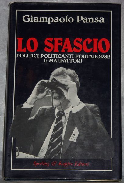 Lo Sfascio. Politici politicanti portaborse e malfattori.