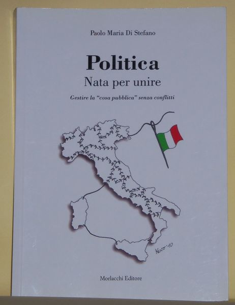 Politica. Nata per unire. Gestire la ´cosa pubblicaª senza conflitti.