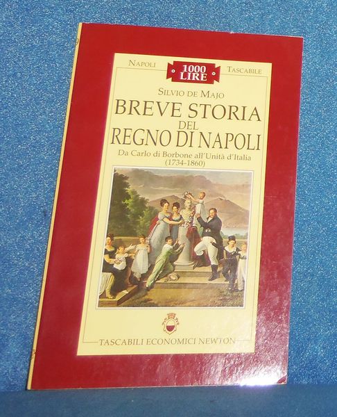 Breve storia del regno di Napoli. Da Carlo di Borbone …