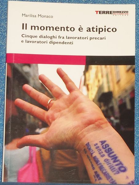 Il momento Ë atipico. Cinque dialoghi fra lavoratori precari e …