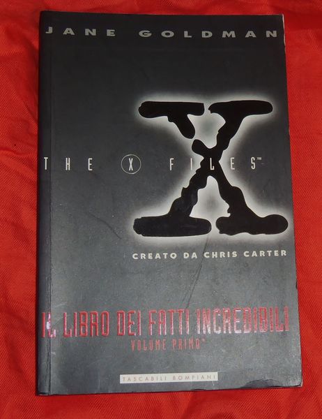 The X-Files. Il libro dei fatti incredibili vol I