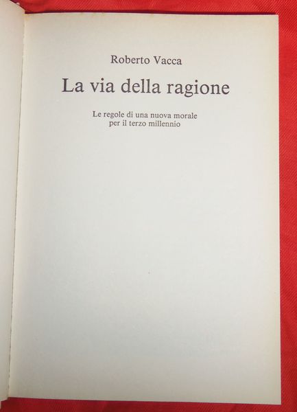 La via della ragione. Le regole di una nuova morale …