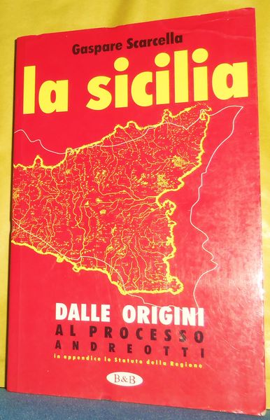 La sicilia, dalle origini al processo Andreotti - in appendice …