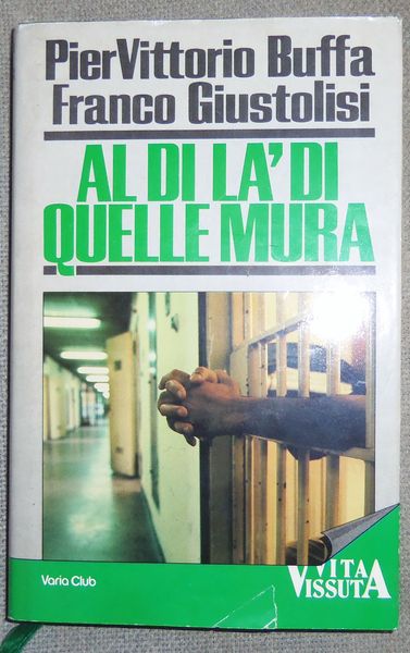 Al Di La Di Quelle Mura. Viaggio nelle carceri italiane. …