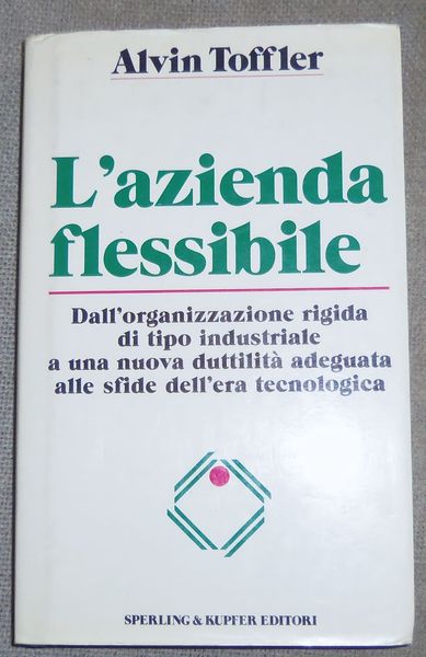 L'azienda flessibile dall'organizzazione rigida di tipo industriale a una nuova …