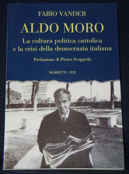 Aldo Moro: La Cultura Politica Cattolica E La Crisi Della …