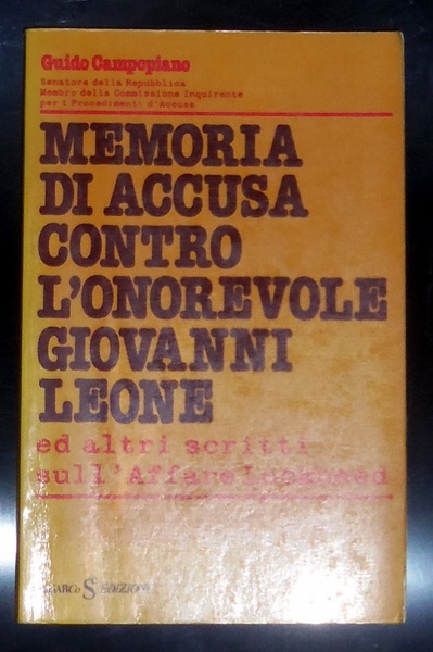 Memoria di accusa contro l'onorevole Giovanni Leone ed altri scritti …