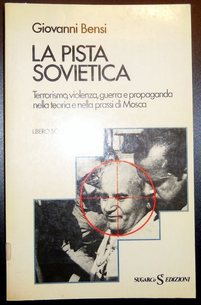 a pista sovietica : terrorismo, violenza, guerra e propaganda nella …