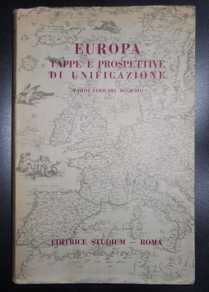 Europa. Tappe e prospettive di unificazione.