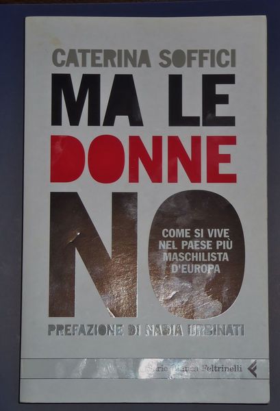 Ma le donne no. Come si vive nel Paese pi˘ …
