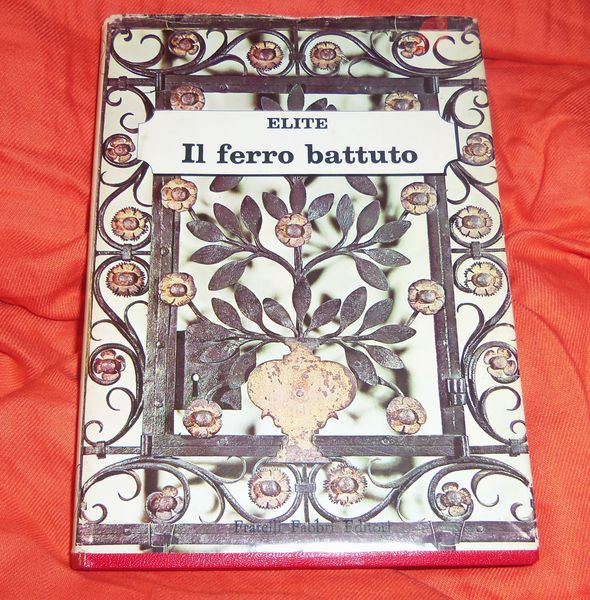 Il ferro battuto Le arti e gli stili in ogni …