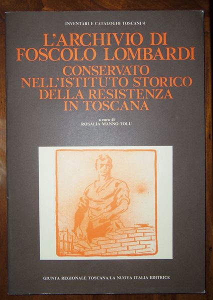 L' archivio di Foscolo Lombardi conservato nell'istituto storico della resistenza …