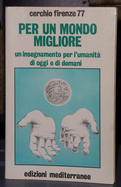 Per un mondo migliore. Un insegnamento per l'umanit‡ di oggi …