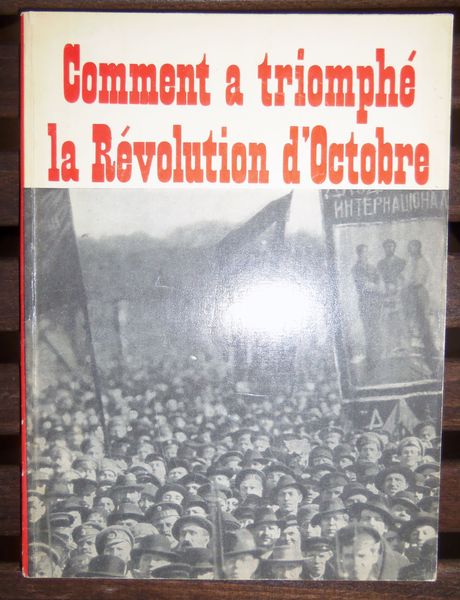 COMMENT A TRIOMPHE LA REVOLUTION D'OCTOBRE URSS 1917 1967 ( …