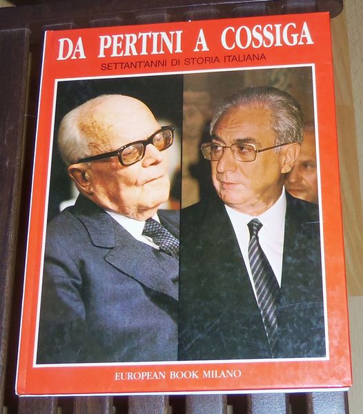 Da Pertini a Cossiga Settant'anni di storia italiana.