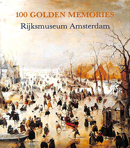 100 GOLDEN MEMORIES RIJKSMUSEUM AMSTERDAM