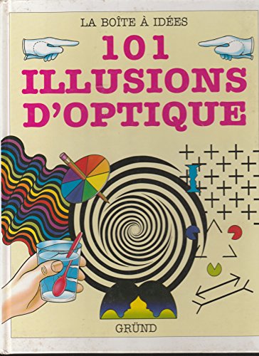 101 illusions d'optique : Des expériences et des trucages visuels …