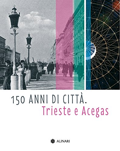 150 anni di città. Trieste e Acegas