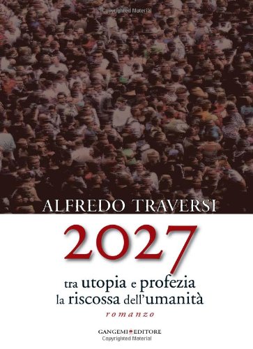 2027. Tra utopia e profezia la riscossa dell'umanità