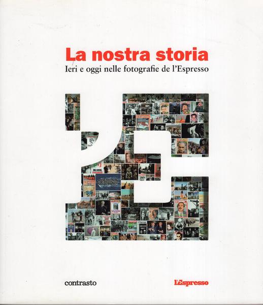 LA NOSTRA STORIA - Ieri oggi nelle fotografie de l'Espresso