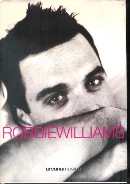Robbie Williams : tutto su di me