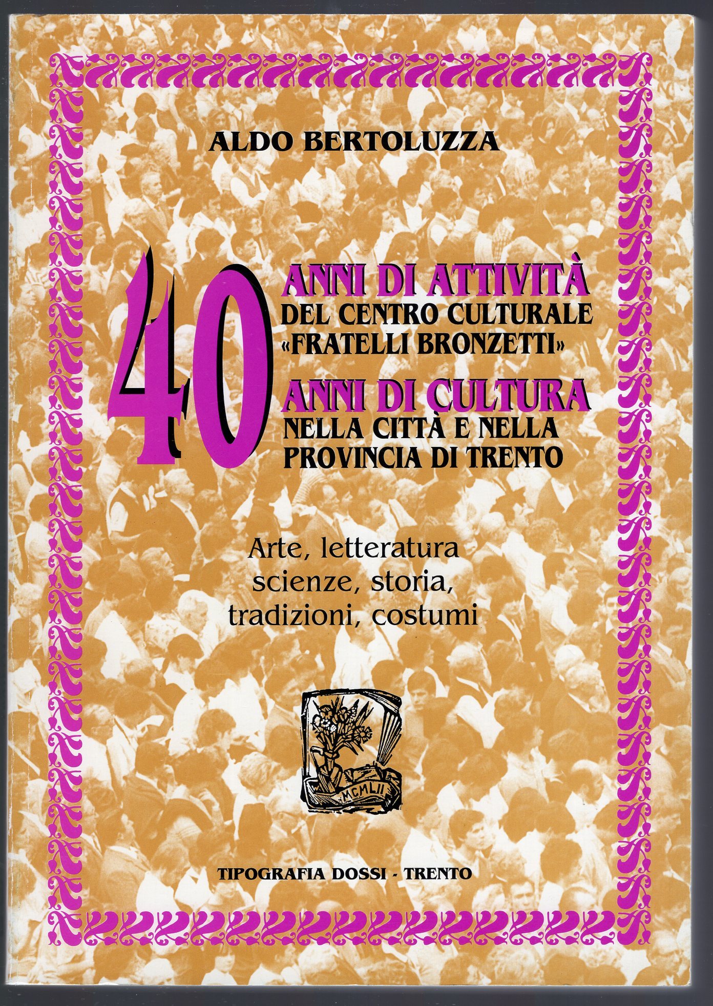 40 anni di attività del centro culturale "Fratelli Bronzetti" - …